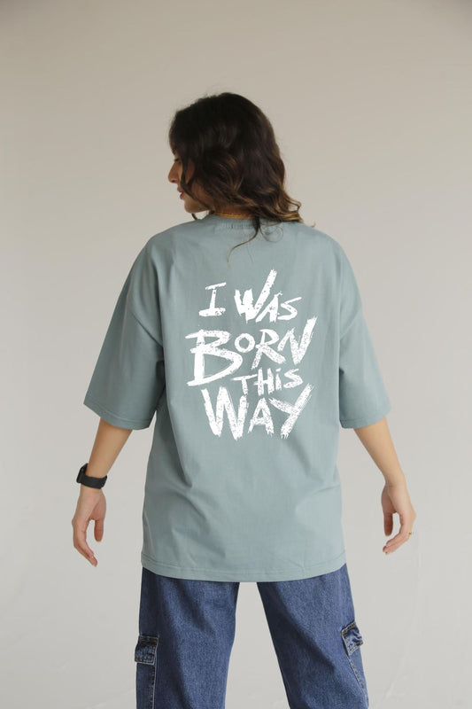 i was born like this mintgreen t-shirt