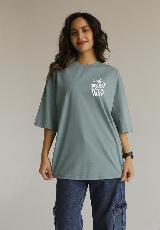 i was born like this mintgreen t-shirt